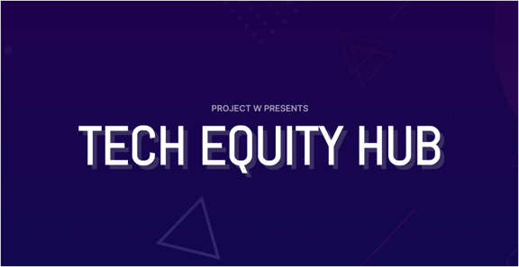 Project W Presents Tech Equity Hub